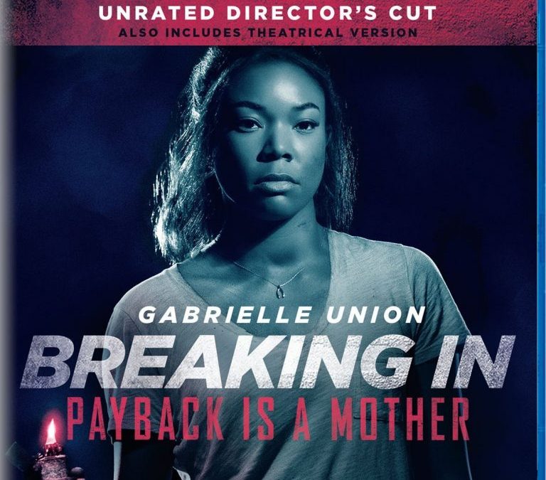 ‘Breaking In’ Unrated Director’s Cut Coming to Blu-ray and DVD This August from Universal Pictures Home Entertainment