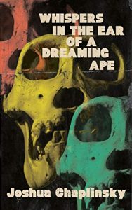 WHISPERS IN THE EAR OF A DREAMING APE: Book Review