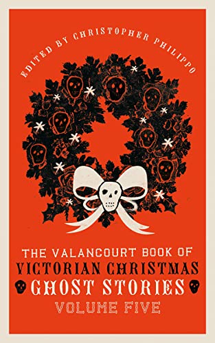 Book Review: The Valancourt Book of Victorian Christmas Ghost Stories, Vol. 5